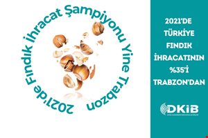 2021'DE FINDIK İHRACAT ŞAMPİYONU YİNE TRABZON